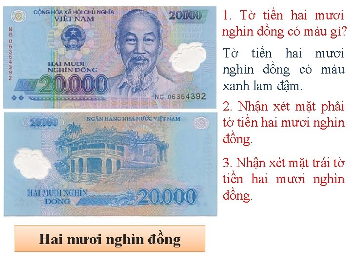 1. Tờ tiền hai mươi nghìn đồng có màu gì? Tờ tiền hai mươi