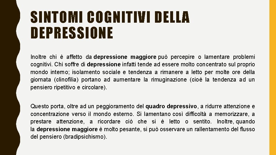 SINTOMI COGNITIVI DELLA DEPRESSIONE Inoltre chi è affetto da depressione maggiore può percepire o