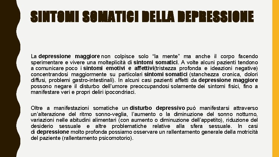 SINTOMI SOMATICI DELLA DEPRESSIONE La depressione maggiore non colpisce solo “la mente” ma anche