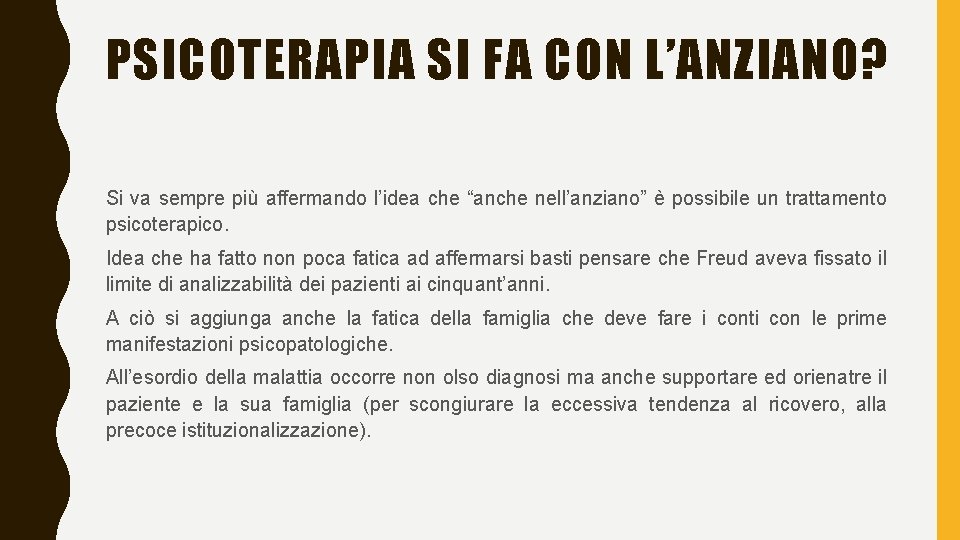 PSICOTERAPIA SI FA CON L’ANZIANO? Si va sempre più affermando l’idea che “anche nell’anziano”