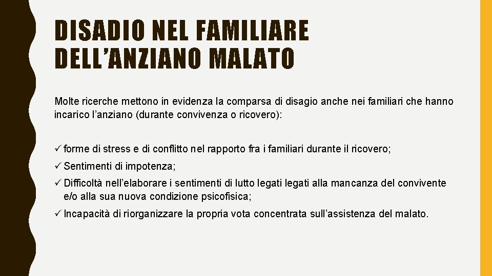 DISADIO NEL FAMILIARE DELL’ANZIANO MALATO Molte ricerche mettono in evidenza la comparsa di disagio