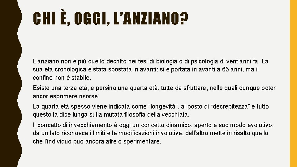 CHI È, OGGI, L’ANZIANO? L’anziano non è più quello decritto nei tesi di biologia