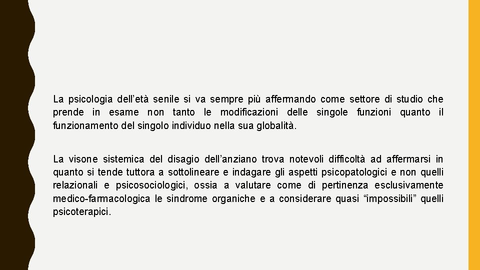 La psicologia dell’età senile si va sempre più affermando come settore di studio che