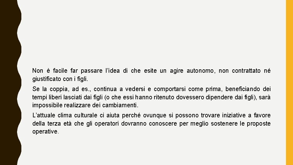 Non è facile far passare l’idea di che esite un agire autonomo, non contrattato