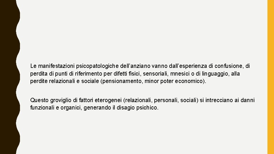 Le manifestazioni psicopatologiche dell’anziano vanno dall’esperienza di confusione, di perdita di punti di riferimento