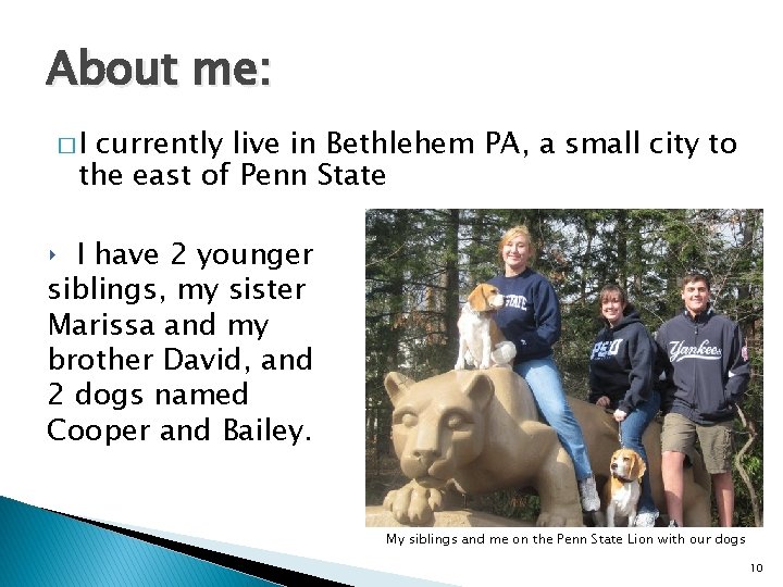 About me: �I currently live in Bethlehem PA, a small city to the east