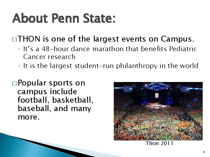 About Penn State: � THON is one of the largest events on Campus. ◦