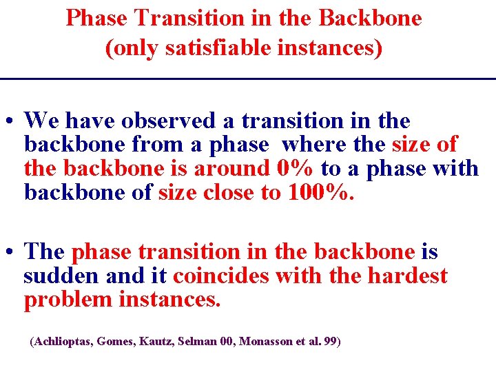 Phase Transition in the Backbone (only satisfiable instances) • We have observed a transition