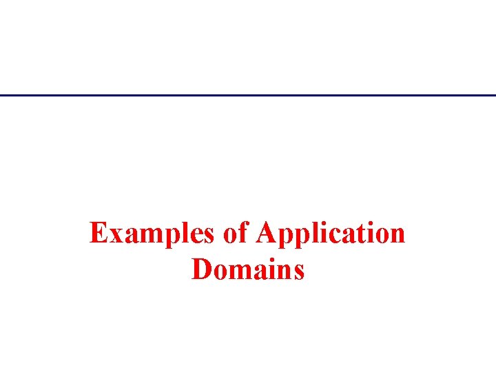 Examples of Application Domains 