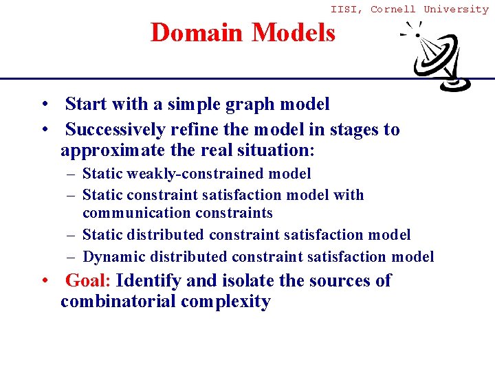 IISI, Cornell University Domain Models • Start with a simple graph model • Successively