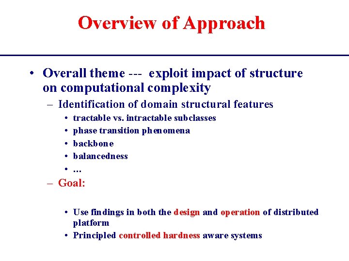 Overview of Approach • Overall theme --- exploit impact of structure on computational complexity