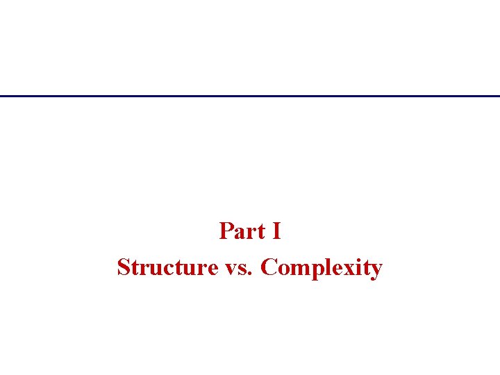 Part I Structure vs. Complexity 