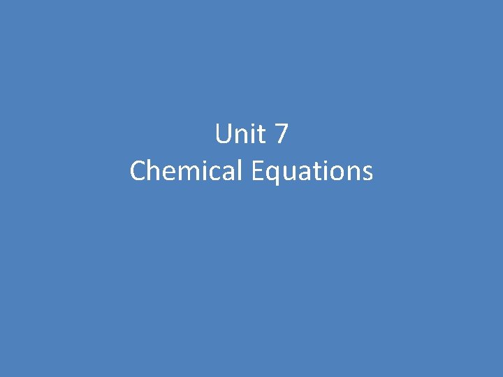 Unit 7 Chemical Equations 