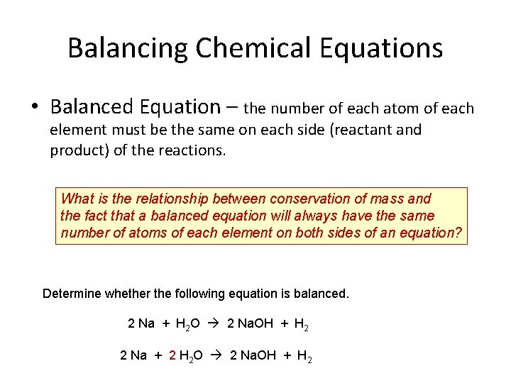 Balancing Chemical Equations • Balanced Equation – the number of each atom of each