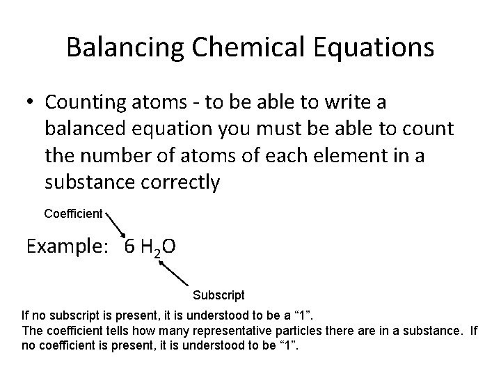 Balancing Chemical Equations • Counting atoms - to be able to write a balanced