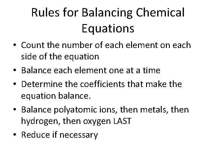 Rules for Balancing Chemical Equations • Count the number of each element on each