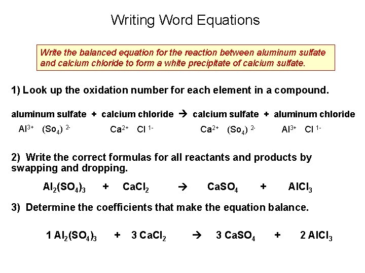 Writing Word Equations Write the balanced equation for the reaction between aluminum sulfate and