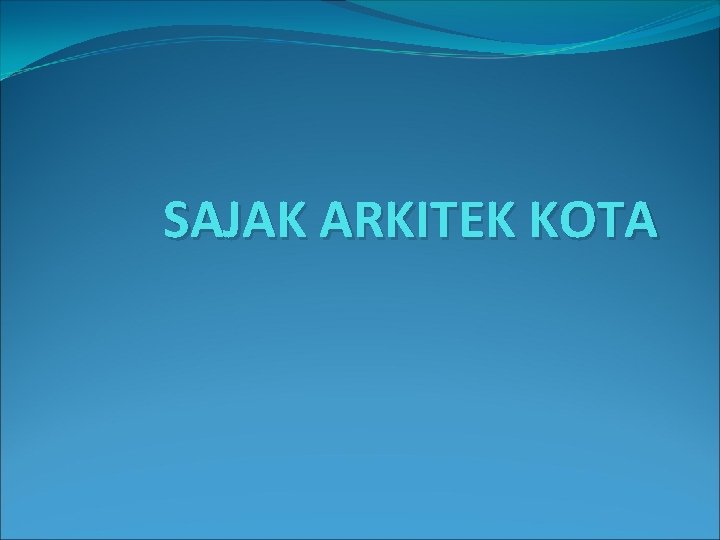 SAJAK ARKITEK KOTA 