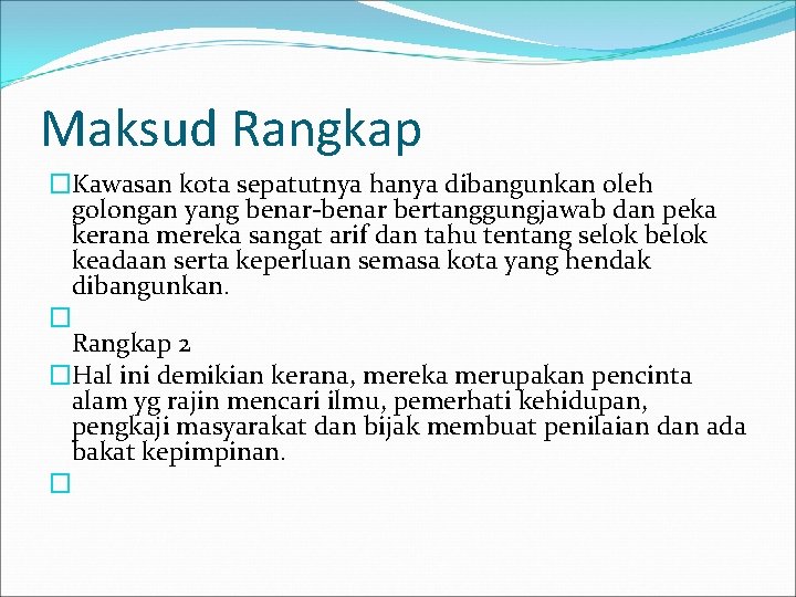 Maksud Rangkap �Kawasan kota sepatutnya hanya dibangunkan oleh golongan yang benar-benar bertanggungjawab dan peka