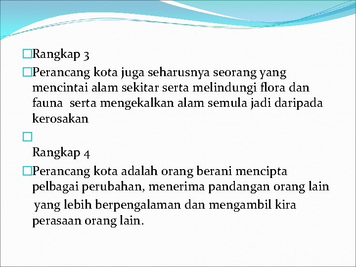 �Rangkap 3 �Perancang kota juga seharusnya seorang yang mencintai alam sekitar serta melindungi flora