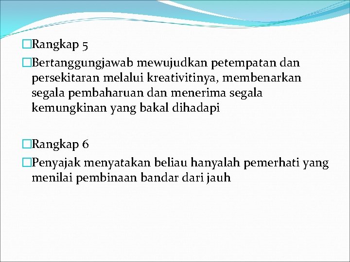 �Rangkap 5 �Bertanggungjawab mewujudkan petempatan dan persekitaran melalui kreativitinya, membenarkan segala pembaharuan dan menerima