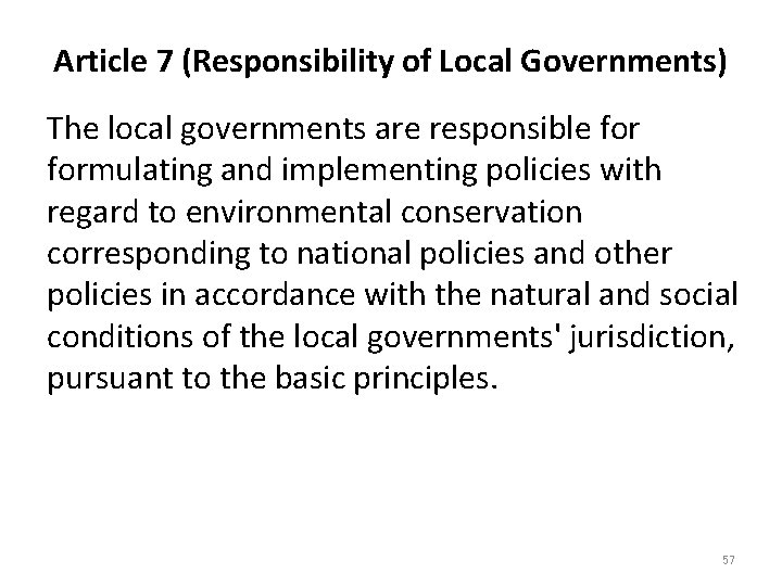 Article 7 (Responsibility of Local Governments) The local governments are responsible formulating and implementing