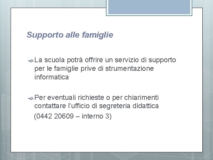 Supporto alle famiglie La scuola potrà offrire un servizio di supporto per le famiglie