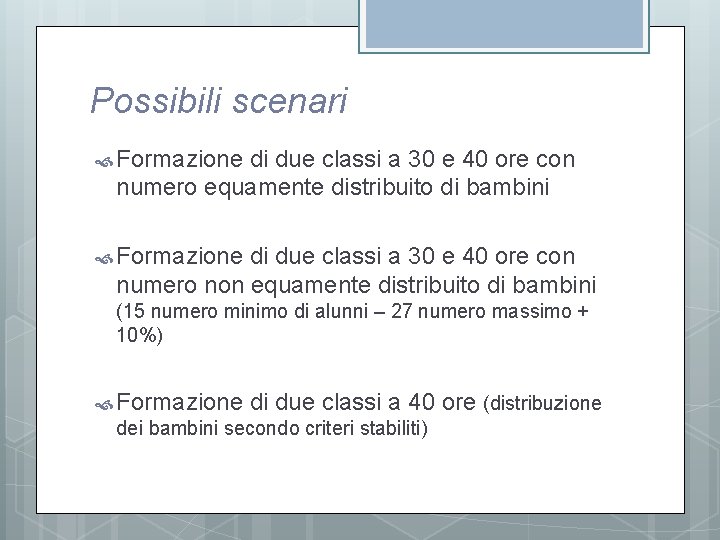 Possibili scenari Formazione di due classi a 30 e 40 ore con numero equamente