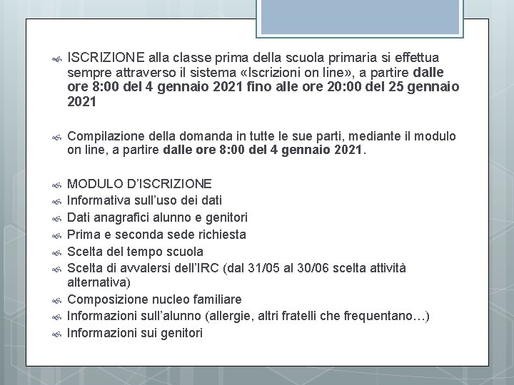  ISCRIZIONE alla classe prima della scuola primaria si effettua sempre attraverso il sistema