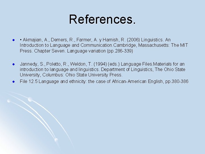 References. l • Akmajian, A. , Demers, R. , Farmer, A. y Harnish, R.