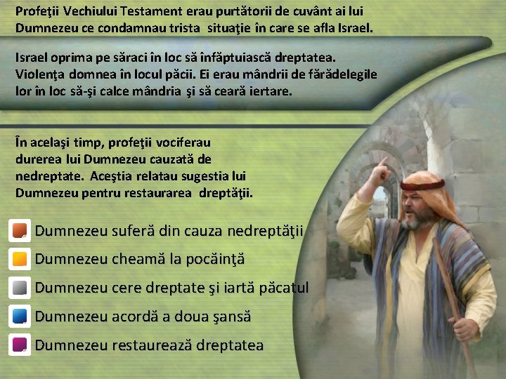 Profeţii Vechiului Testament erau purtătorii de cuvânt ai lui Dumnezeu ce condamnau trista situaţie