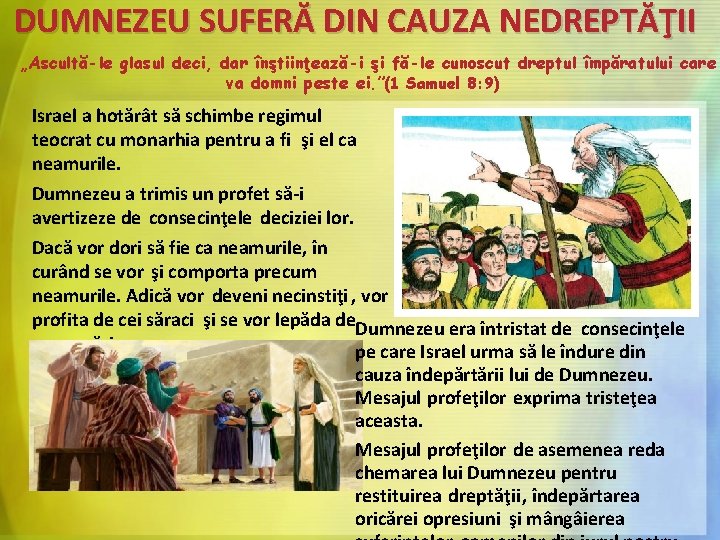 DUMNEZEU SUFERĂ DIN CAUZA NEDREPTĂŢII „Ascultă-le glasul deci, dar înştiinţează-i şi fă-le cunoscut dreptul