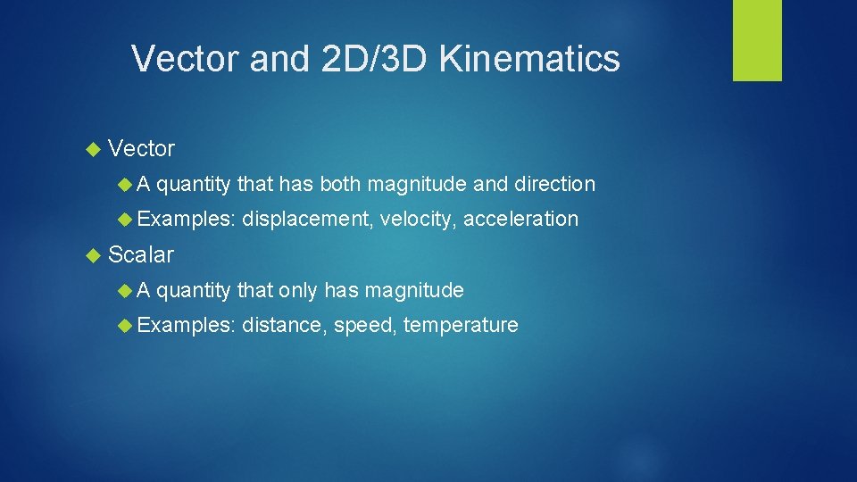 Vector and 2 D/3 D Kinematics Vector A quantity that has both magnitude and