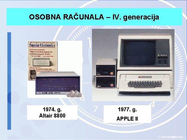 OSOBNA RAČUNALA – IV. generacija 1974. g. Altair 8800 1977. g. APPLE II 