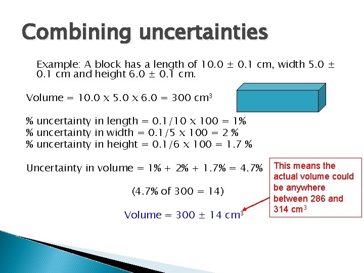 Combining uncertainties Example: A block has a length of 10. 0 ± 0. 1