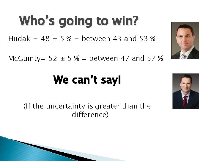 Who’s going to win? Hudak = 48 ± 5 % = between 43 and