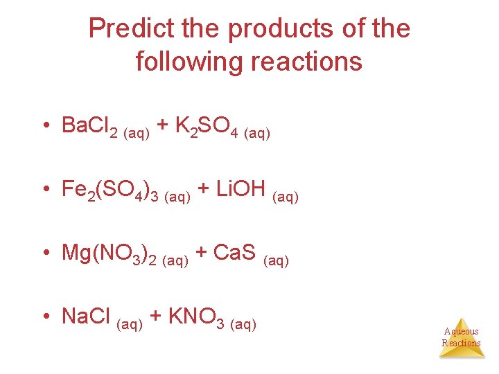 Predict the products of the following reactions • Ba. Cl 2 (aq) + K