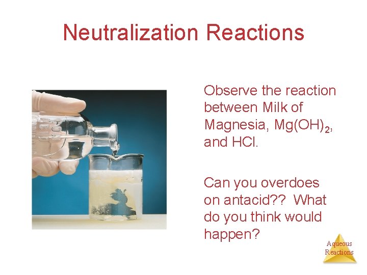 Neutralization Reactions Observe the reaction between Milk of Magnesia, Mg(OH)2, and HCl. Can you