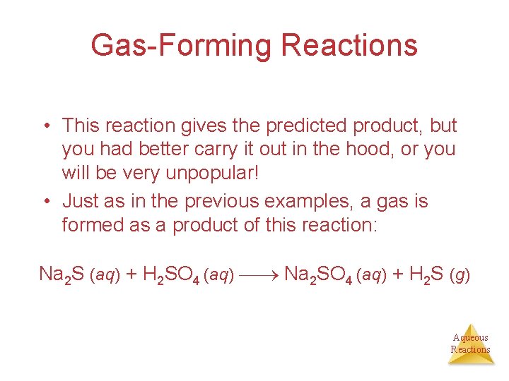 Gas-Forming Reactions • This reaction gives the predicted product, but you had better carry