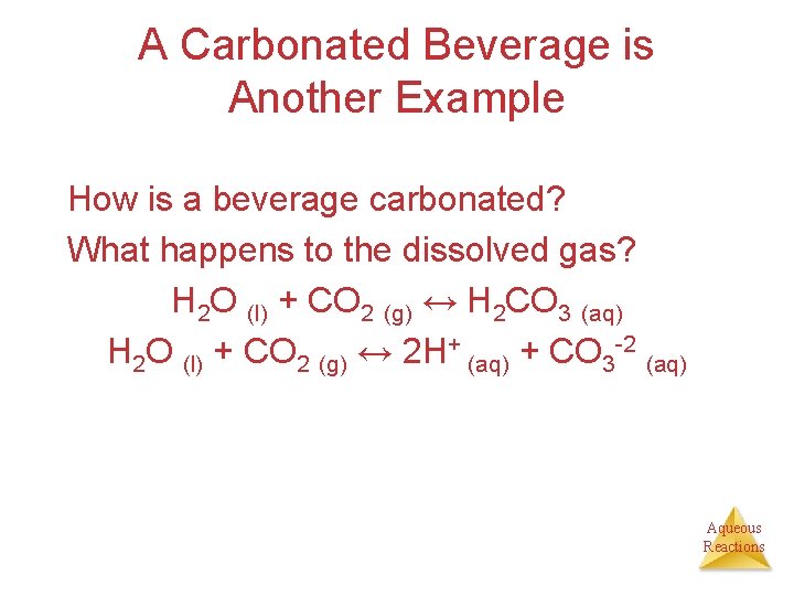 A Carbonated Beverage is Another Example How is a beverage carbonated? What happens to