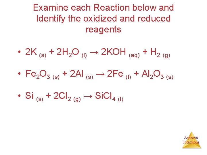 Examine each Reaction below and Identify the oxidized and reduced reagents • 2 K