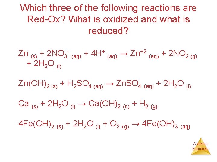 Which three of the following reactions are Red-Ox? What is oxidized and what is