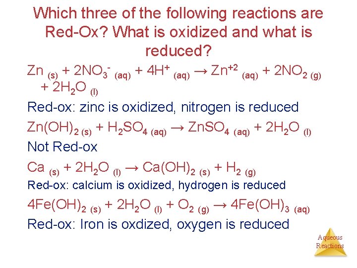 Which three of the following reactions are Red-Ox? What is oxidized and what is