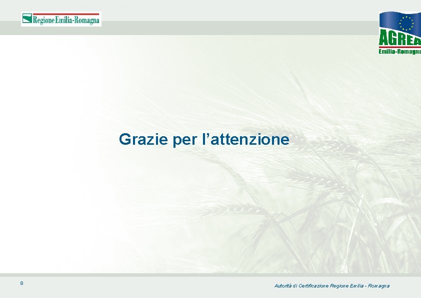 Grazie per l’attenzione 8 Autorità di Certificazione Regione Emilia - Romagna 