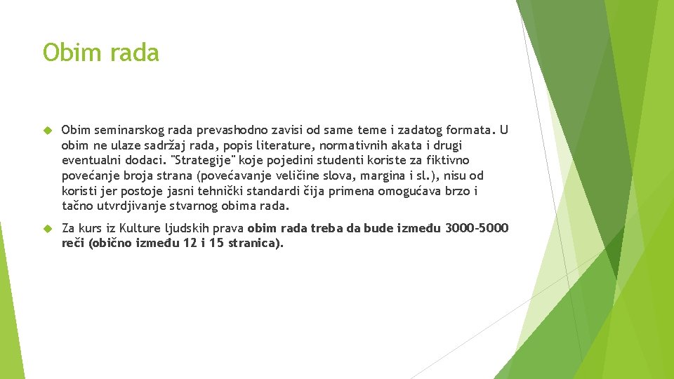 Obim rada Obim seminarskog rada prevashodno zavisi od same teme i zadatog formata. U