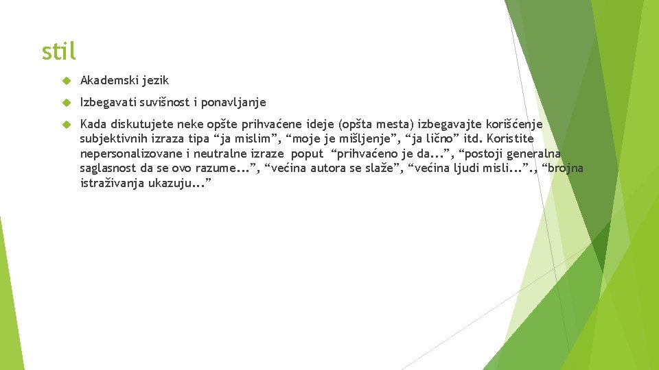 stil Akademski jezik Izbegavati suvišnost i ponavljanje Kada diskutujete neke opšte prihvaćene ideje (opšta