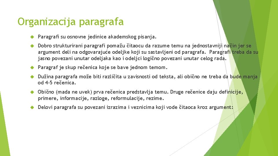 Organizacija paragrafa Paragrafi su osnovne jedinice akademskog pisanja. Dobro strukturirani paragrafi pomažu čitaocu da