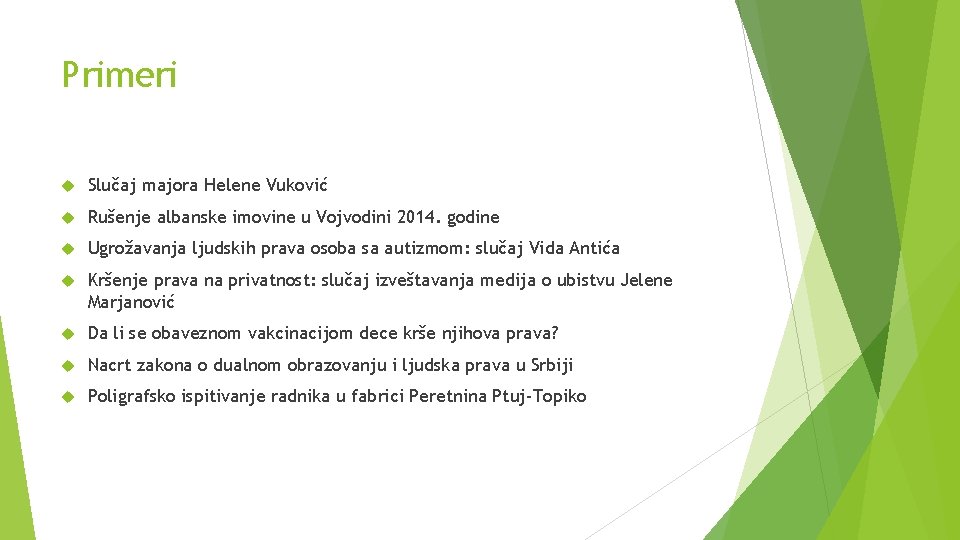 Primeri Slučaj majora Helene Vuković Rušenje albanske imovine u Vojvodini 2014. godine Ugrožavanja ljudskih