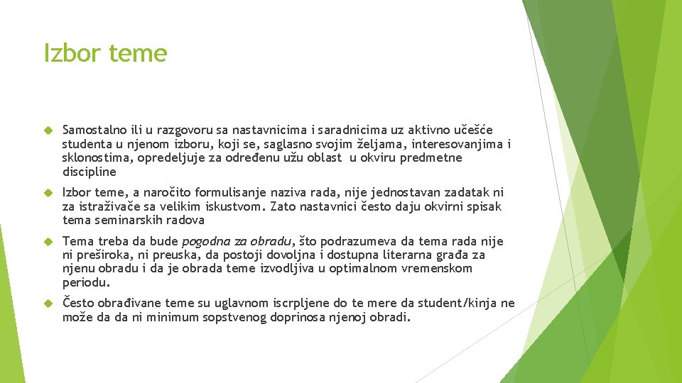 Izbor teme Samostalno ili u razgovoru sa nastavnicima i saradnicima uz aktivno učešće studenta