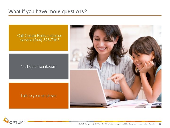 What if you have more questions? Call Optum Bank customer service (844) 326 -7967